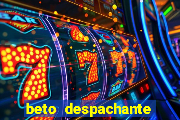beto despachante pouso alegre